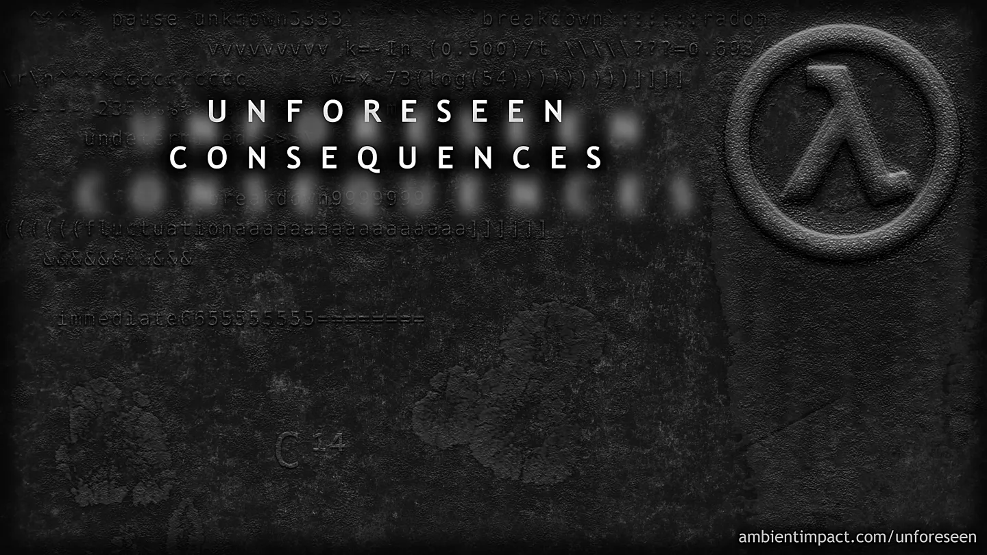 A  technobabble-filled grungy background containing a lambda logo and the title "Unforeseen Consequences" along with a link to https://ambientimpact.com/unforeseen.